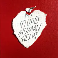 My Stupid Human Heart