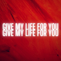 Give My Life for You