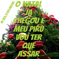 O Natal Ja Chegou E Meu Piru Vou Ter Que Assar