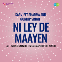 Sarvjeet Sharma And Gurdip Singh Ni Ley De Maayen