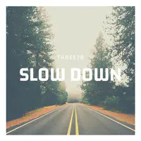 Slow Down