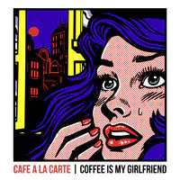 Coffee Is My Girlfriend