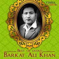 Best Of Ustad Barkat Ali Khan