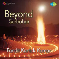 Beyond Surbahar - Pandit Kartick Kumar