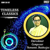 Timeless Classics - Chirodiner Composer Hemanta Mukherjee
