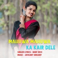 Mahuwa Mahuwa Ka Kair Dele