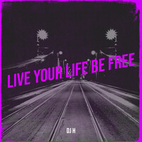 Live Your Life Be Free