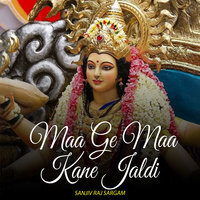 Maa Ge Maa Kane Jaldi