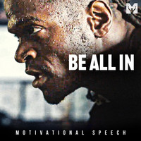Be All in (Motivational Speech)