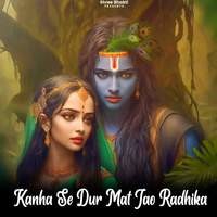 Kanha Se Dur Mat Jao Radhika