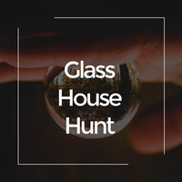Glass House Hunt