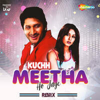 Kuchh Meetha Ho Jaye (Remix)