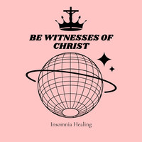 Be Witnesses of Christ