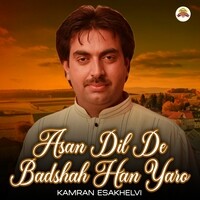 Asan Dil De Badshah Han Yaro