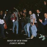 Most of Our Time (Voice Memo)