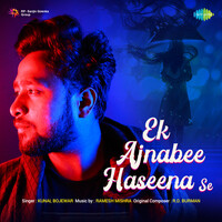 Ek Ajnabee Haseena Se - Kunal Bojewar