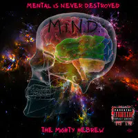 M.I.N.D. (Mental Is Never Destroyed)