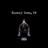 Blowin’ town, Tn