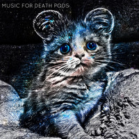 Music for Death Pods