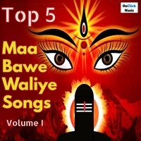 Top 5 Maa Bawe Waliye Songs, Vol. I