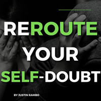 Reroute Your Self-Doubt