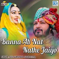 Banna Ab Nat Nathe Jaiyo