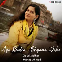 Aye Badra - Shyama Juko - Gaud Malhar