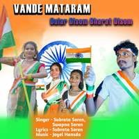 Vande Mataram Dular Disom Bharat Disom