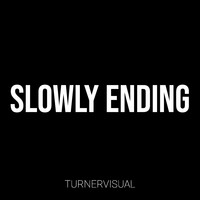 Slowly Ending