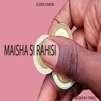 MAISHA SI RAHISI