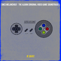 Snes Melancholy : The Album (Original Video Game Soundtrack)