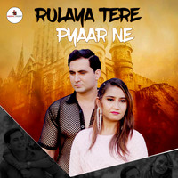 Rulaya Tere Pyaar Ne