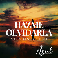 Hazme Olvidarla (Versión Grupal)