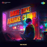 Dake Loke Amake Clown - Hip Hop Mix