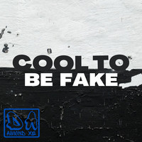 Cool to Be Fake