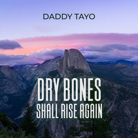 Dry Bones Shall Rise Again
