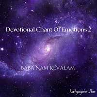 Devotional Chant Of Emotions 2 - Baba Nam Kevalam