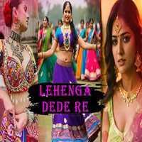 Lehenga Dede Re (Hindi Song)