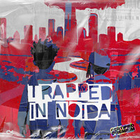 Trapped in Noida - EP