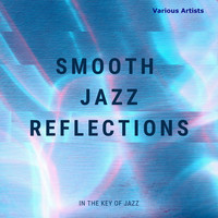 Smooth Jazz Reflections in the Key of Jazz