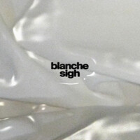 blanche/sigh