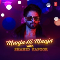 Mauja Hi Mauja With Shahid Kapoor