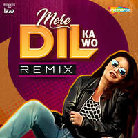 Mere Dil Ka Wo (Remix)