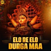 Elo Re Elo Durga Maa