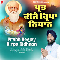 Prabh Keeje Kirpa Nidhaan