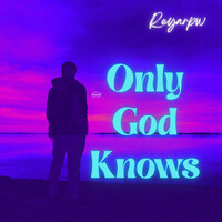 Only God Knows