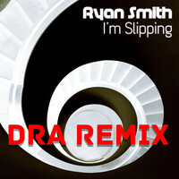 I'm Slipping (Dra Remix)