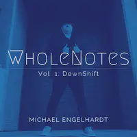 WholeNotes, Vol. 1: DownShift