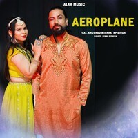 Aeroplane (feat. Khushbo Mishra,Kp Singh)