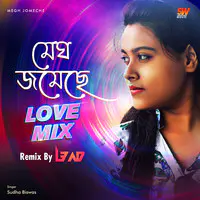 Megh Jomeche (Love Mix)